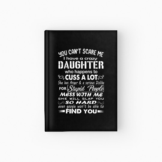 I have a crazy daughter Hardcover Journal || Family Gift