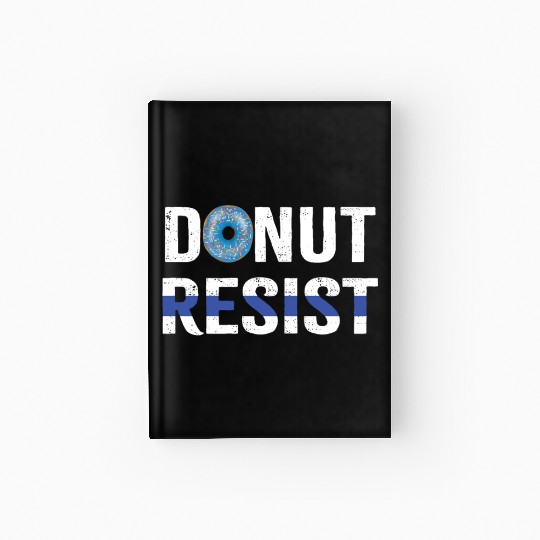 Police Officer Donut Resist Thin Blue Line Cop Hardcover Journal