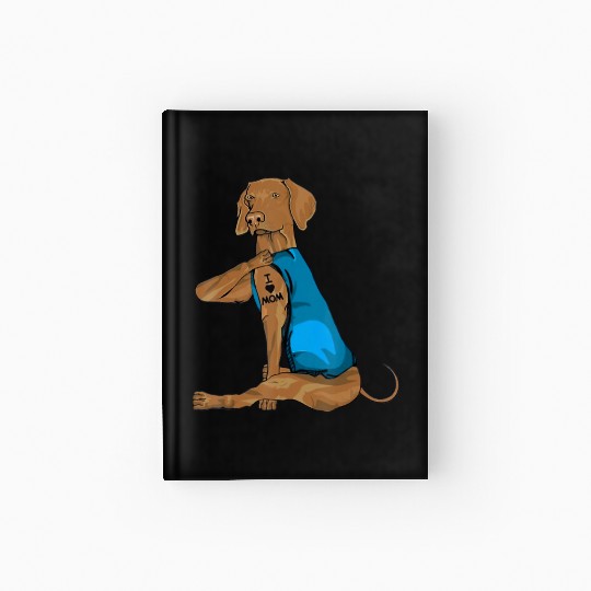 Funny vizsla Dog I Love Mom Tattoo vizsla Lover Hardcover Journal