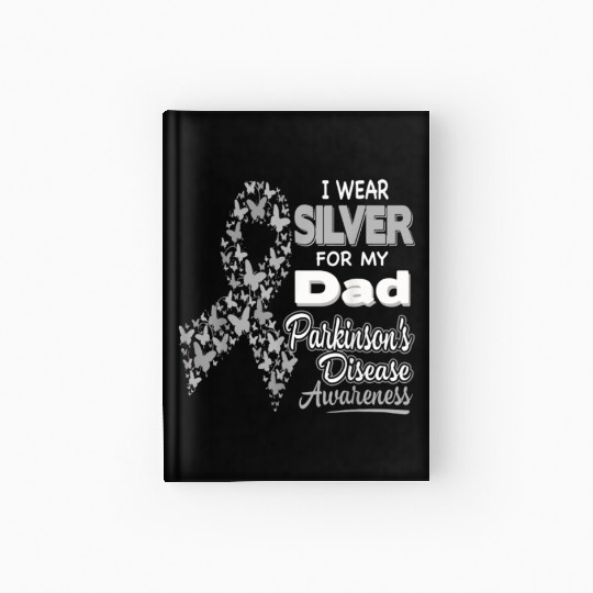 I Wear Silver for My Dad Parkinson Disease Aware Hardcover Journal