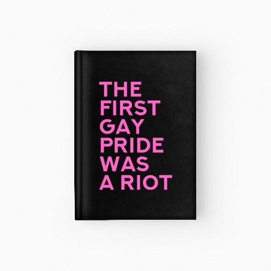 The first gay pride was a riot - Gay Pride LGBT Hardcover Journal