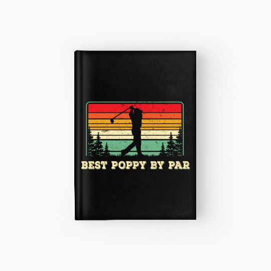 Best Poppy By Par - Golf Hardcover Journal - Dad Golf Hardcover Journal -