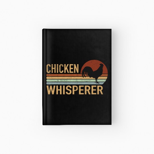Chicken Whisperer Chickens Farmer Farmer Farmer Hardcover Journal
