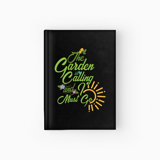 The Garden is Calling and I must go Gardening Gift Hardcover Journal