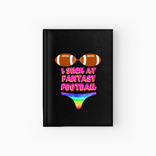 Funny Football I Suck At Fantasy Football Hardcover Journal