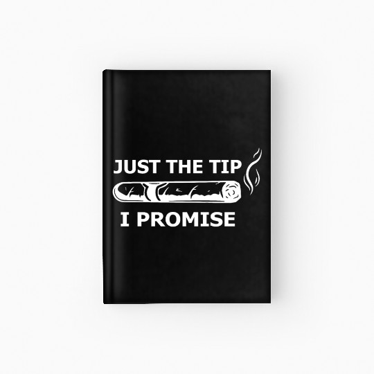 Cigars Just The Tip I Promise Hardcover Journal