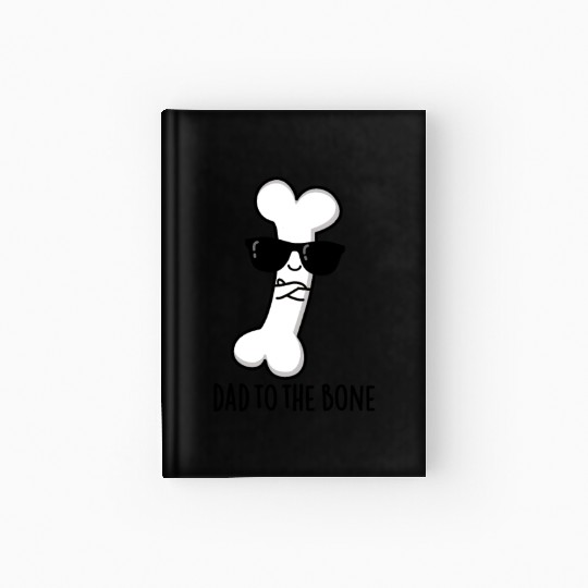 Dad To The Bone Cute Anatomy Pun Hardcover Journal