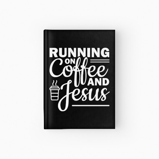 Running on coffee and jesus Hardcover Journal