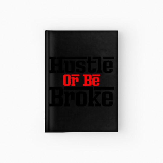 Hustle Or Be Broke Money Fresh Drip Graphic Funny Hardcover Journal