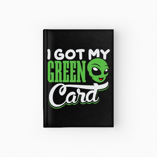 I Got my green Card alien amercia Hardcover Journal design