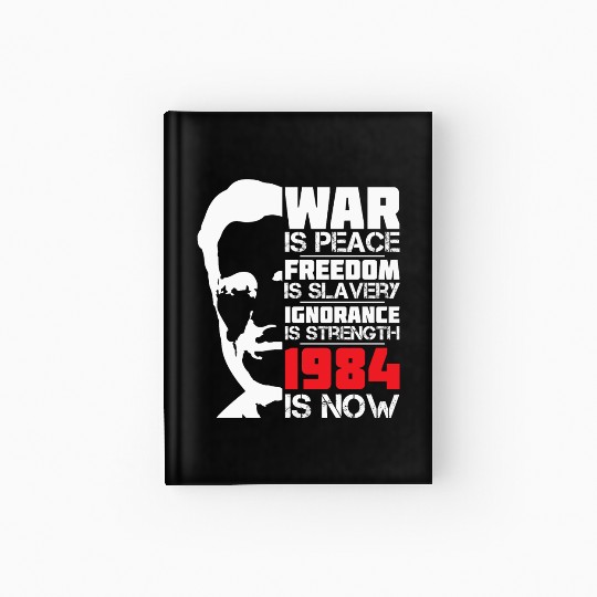 War is Peace, 1984 is NOW - George Orwell Portrait Hardcover Journal