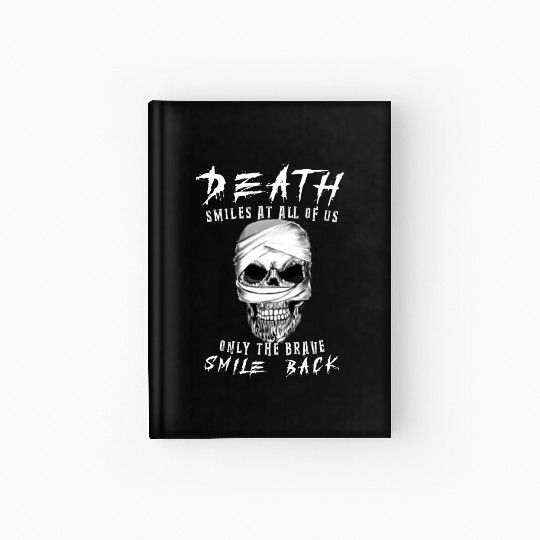 Death smiles at us only The Brave Smile Back Hardcover Journal
