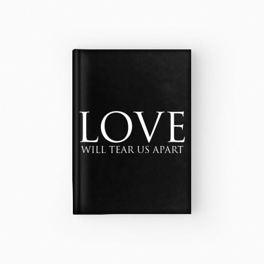 Love Will Tear Us Apart Hardcover Journal