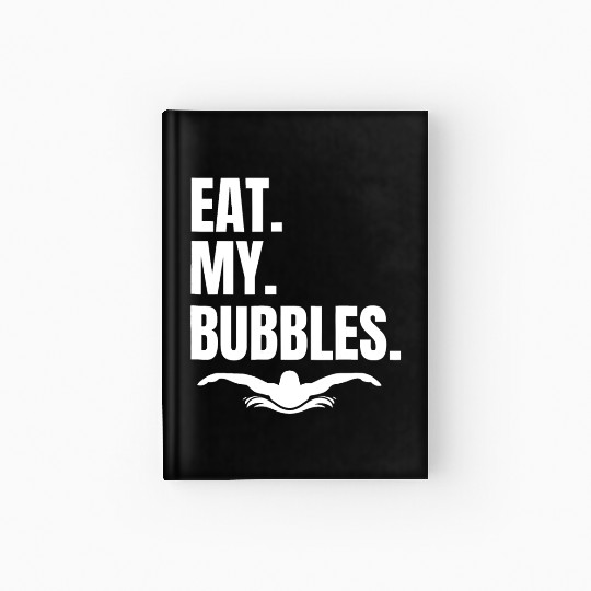 eat my bubbles swim team great gift swimmer Hardcover Journal