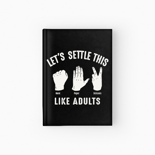 Let's Settle This Like Adults Rock Paper Scissors Hardcover Journal