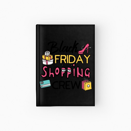 Holiday Shopping Black Friday Shopping Crew Funny Hardcover Journal