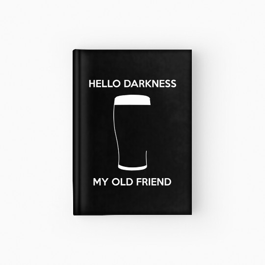 Hello Darkness My Old Friend - Draught Beer Hardcover Journal