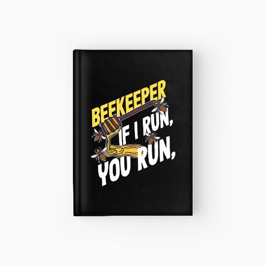 Beekeeper If I Run You Run Honey Bee Hardcover Journal
