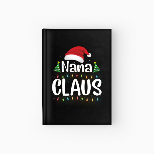 Funny Santa Nana Claus Christmas Family Matching Hardcover Journal