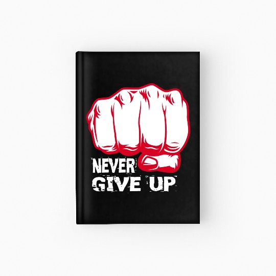 NEVER GIVE UP !!!!!!!! Hardcover Journal