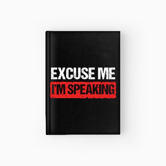 Kamala Harris VP Excuse Me Im Speaking Joe Biden Hardcover Journal