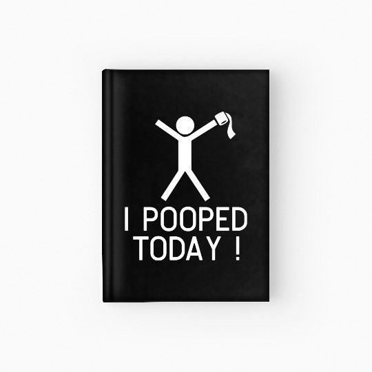 I POOPED TODAY Hardcover Journal