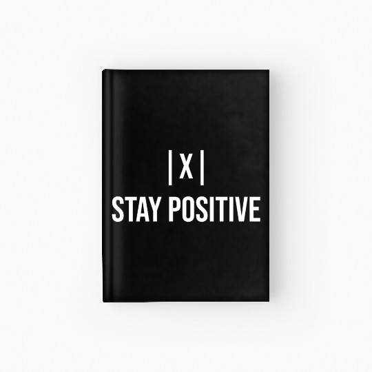 Stay Positive with absolute value Hardcover Journal