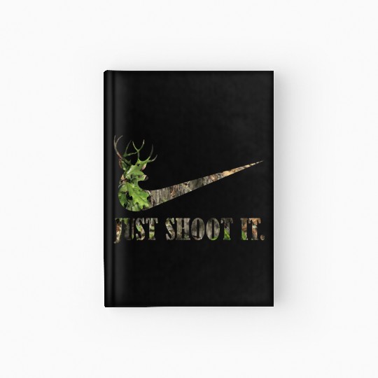 Just Shoot It Deer Hunting Camouflage Hardcover Journal