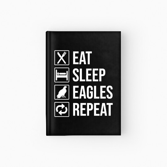 Eat Sleep Eagles Repeat Funny Bald Eagle Hardcover Journal
