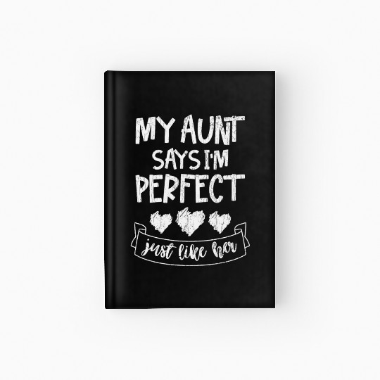 My Aunt Says I'm Perfect Just Like Her Kids Valent Hardcover Journal