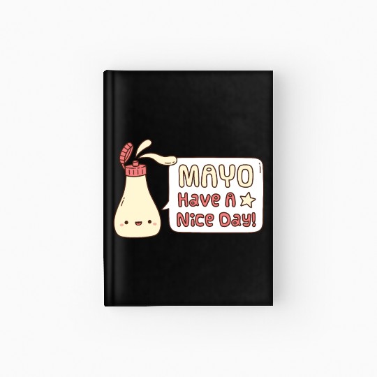 Mayo Have A Nice Day Cute Greeting Doodle Hardcover Journal
