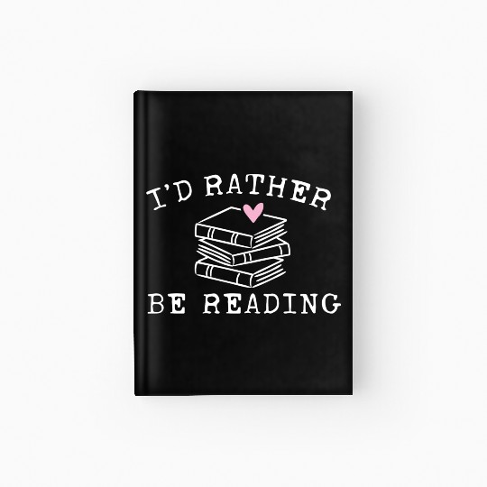 Book Lover I'D Rather Be Reading Teacher Librarian Hardcover Journal
