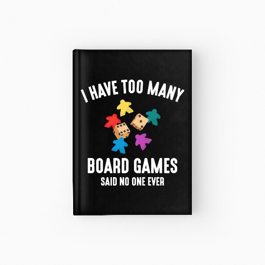 I Have Too Many Board Games, funny board game Hardcover Journal