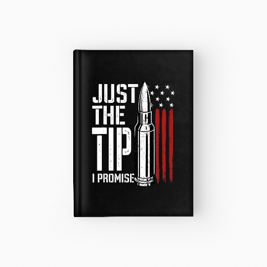 Just The Tip I Promise Bullet American Flag Hardcover Journal