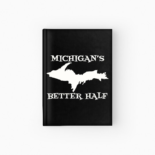 Michigan Better Half Upper Peninsula Yoopers 906 U Hardcover Journal