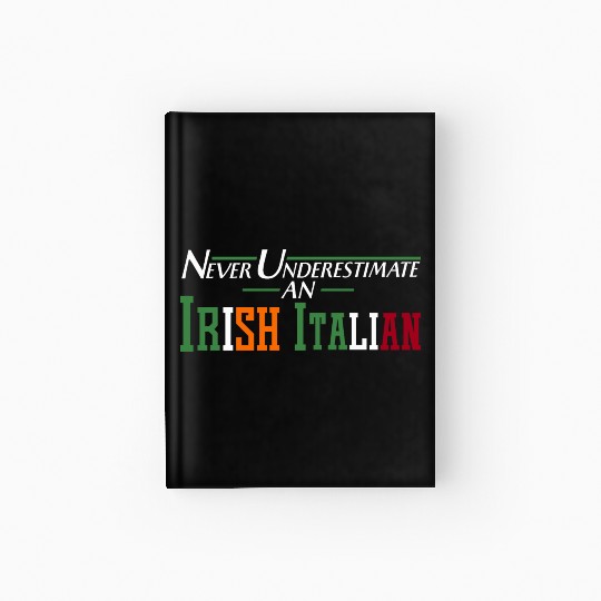 Never Underestimate An Irish Italian Funny Gifts Hardcover Journal