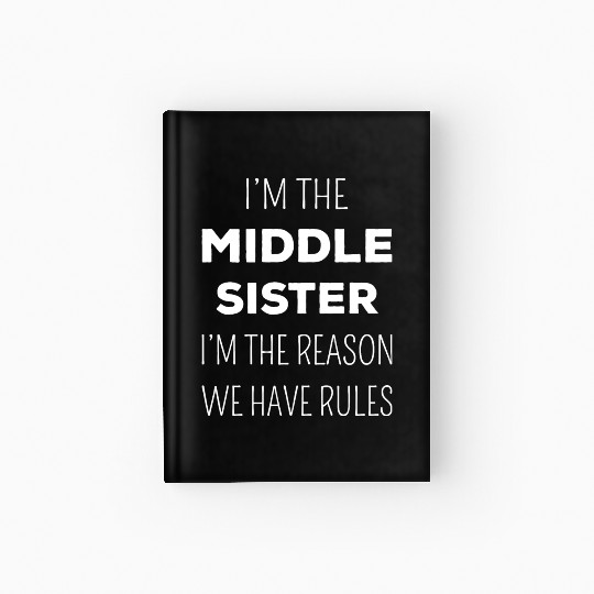 Matching Sisters - Middle Sister Rules I Hardcover Journal