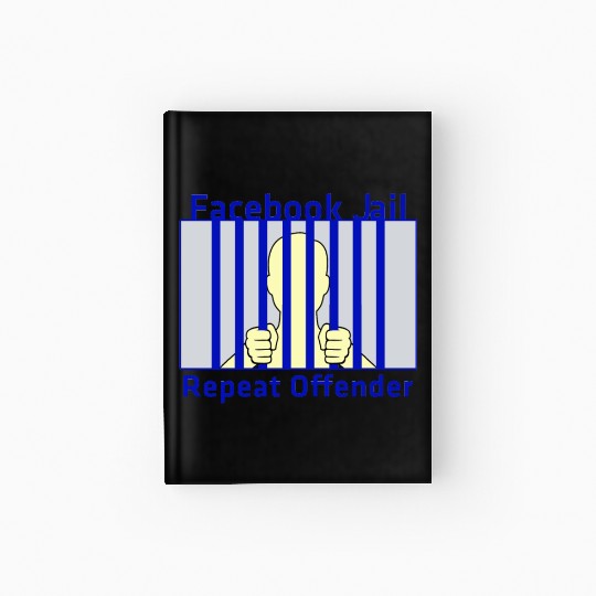 Facebook Jail Repeat offender Hardcover Journal