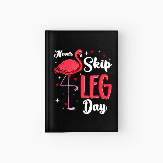 Flamingo Never Skip Leg Day Funny Gym Flamingo Hardcover Journal
