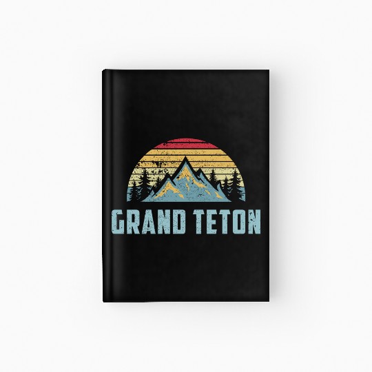 Grand Teton National Park Wyoming Mountain Sweat S Hardcover Journal