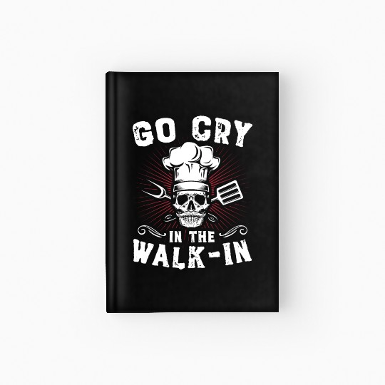 Go Cry In The WalkIn Funny Chef Cook Cooking Hardcover Journal