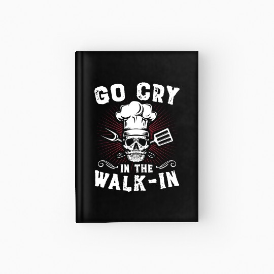 Go Cry In The WalkIn Funny Chef Cook Cooking Hardcover Journal
