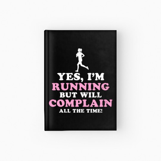 I Hate Running Complain All The Time Hardcover Journal