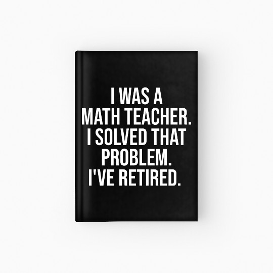 Funny Retired Math Teacher Retirement Party Hardcover Journal