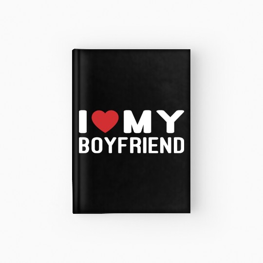 I Love My Boyfriend Hardcover Journal