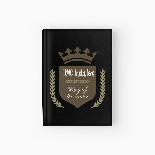 HVAC Installers king of the trades Hardcover Journal