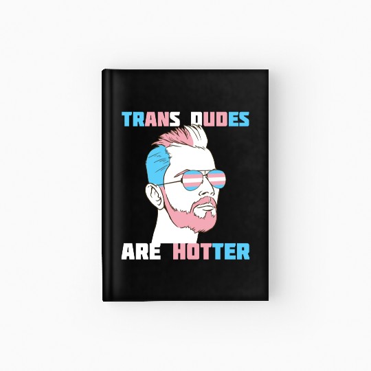 Trans Dudes Are Hotter Transgender Pride Lgbt Hardcover Journal