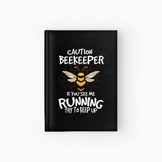 Honey, Beekeeper, Beekeeping, Beekeeping, Bee Hardcover Journal