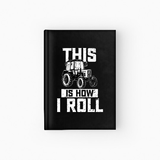 This Is How I Roll Funny Tractor Farming Hardcover Journal