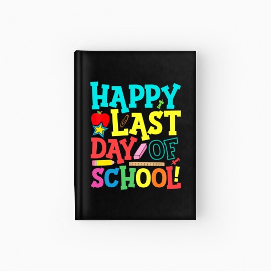 Happy Last Day Of School Teacher Hardcover Journal